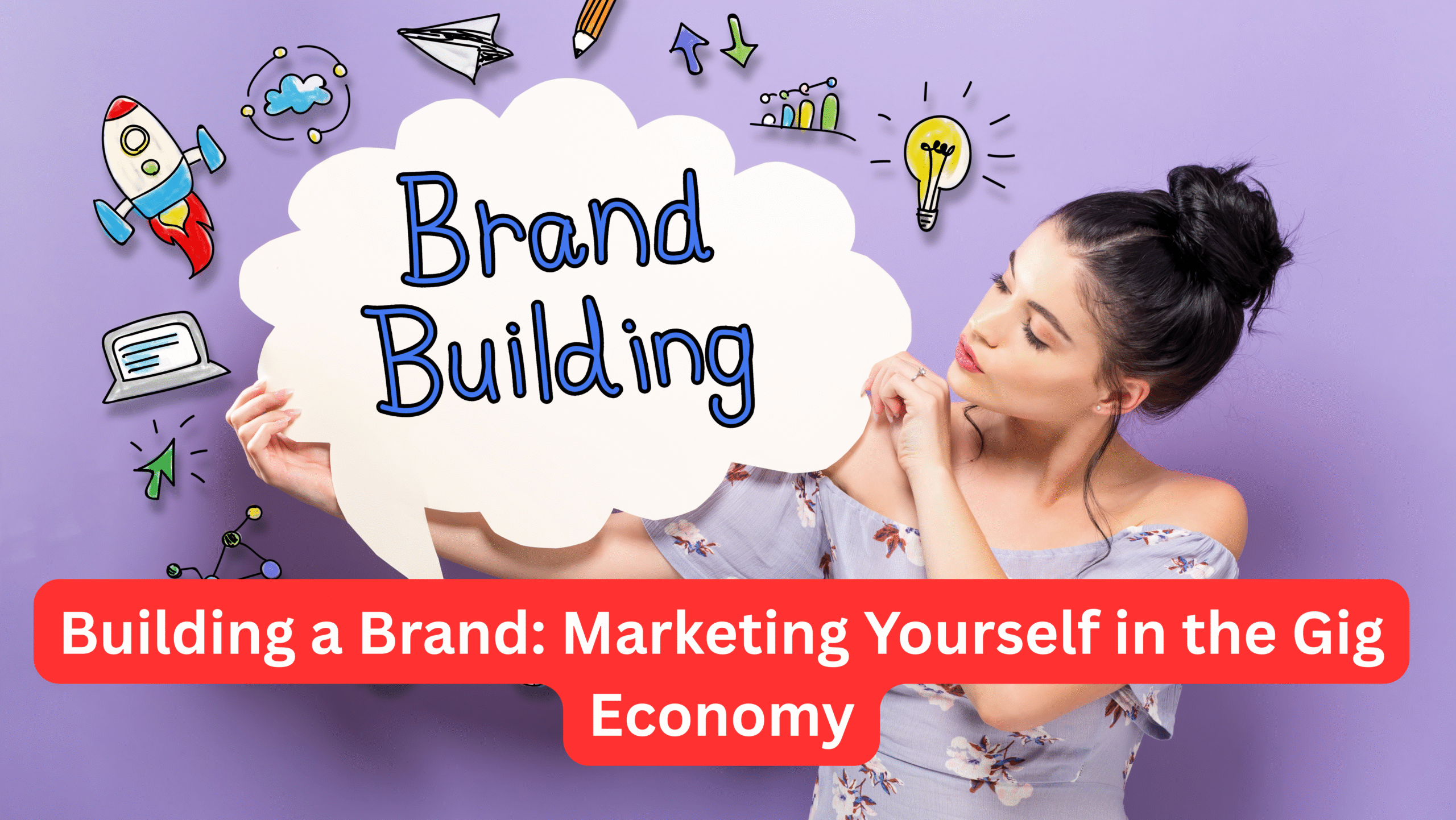 Building a Brand: Marketing Yourself in the Gig Economy